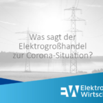 Wie geht der Elektrogroßhandel mit der Corona-Krise um?